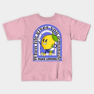 When life gives you lemonade, make lemons Kids T-Shirt